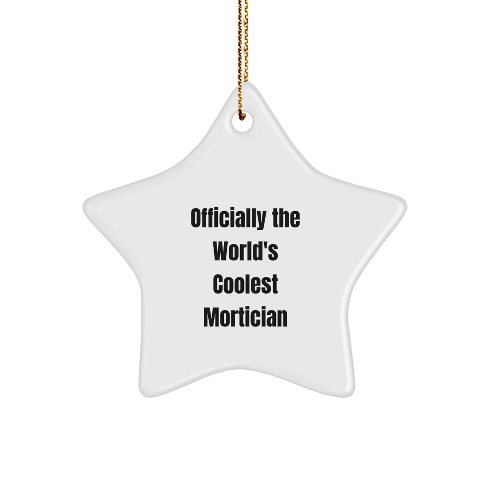 Gifts from Friends or Family for The World's Coolest Mortician - Star Ornament, Christmas Unique Gifts