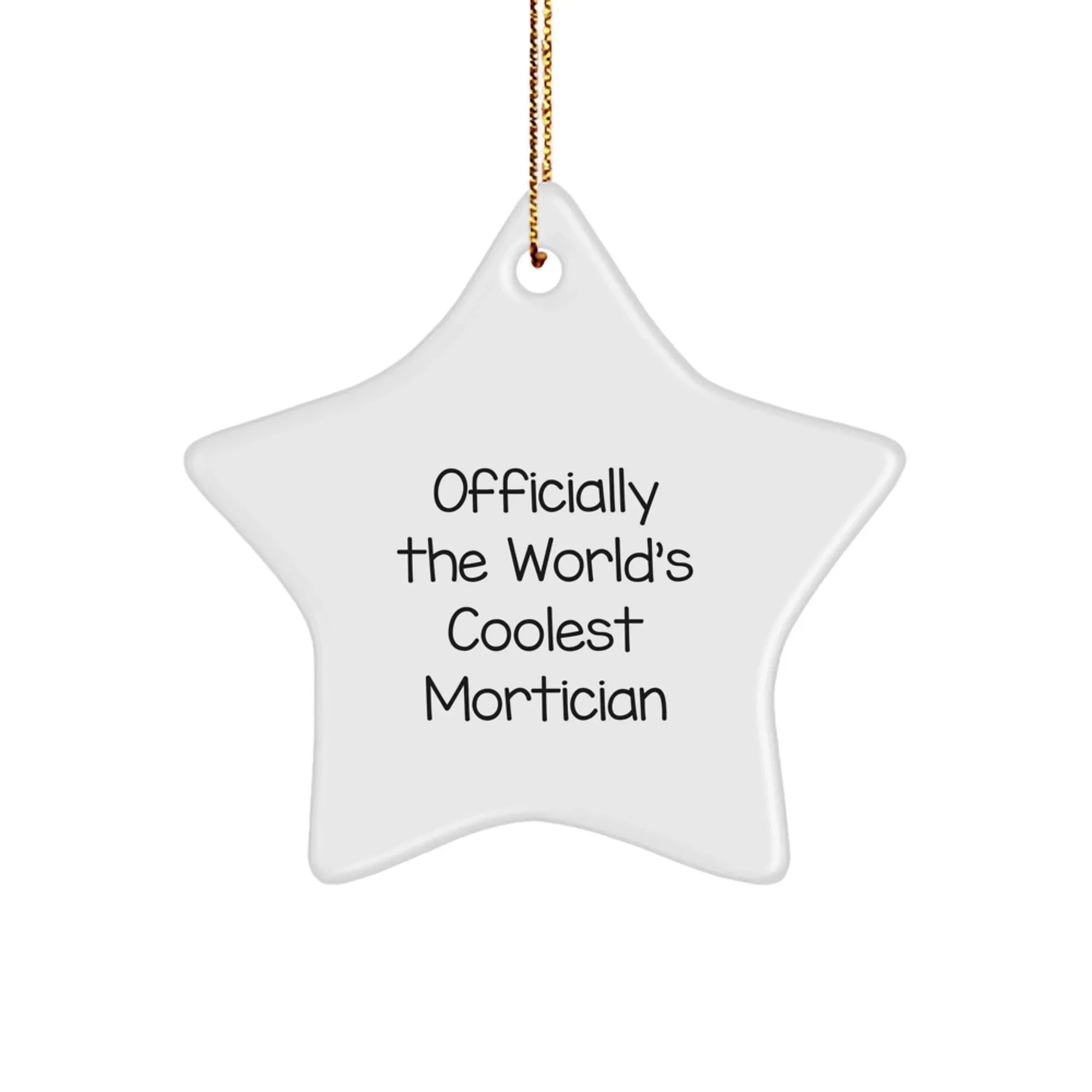 Funny Mortician Gifts for Men, 'Officially The World's Coolest Mortician' Star Ornament - Christmas Unique Gifts from Friends