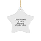 Woodworker Star Ornament, Officially The World's Coolest, Funny Quote, Gift from Friends or Family, for Men or Women, Unique Christmas Unique Gift