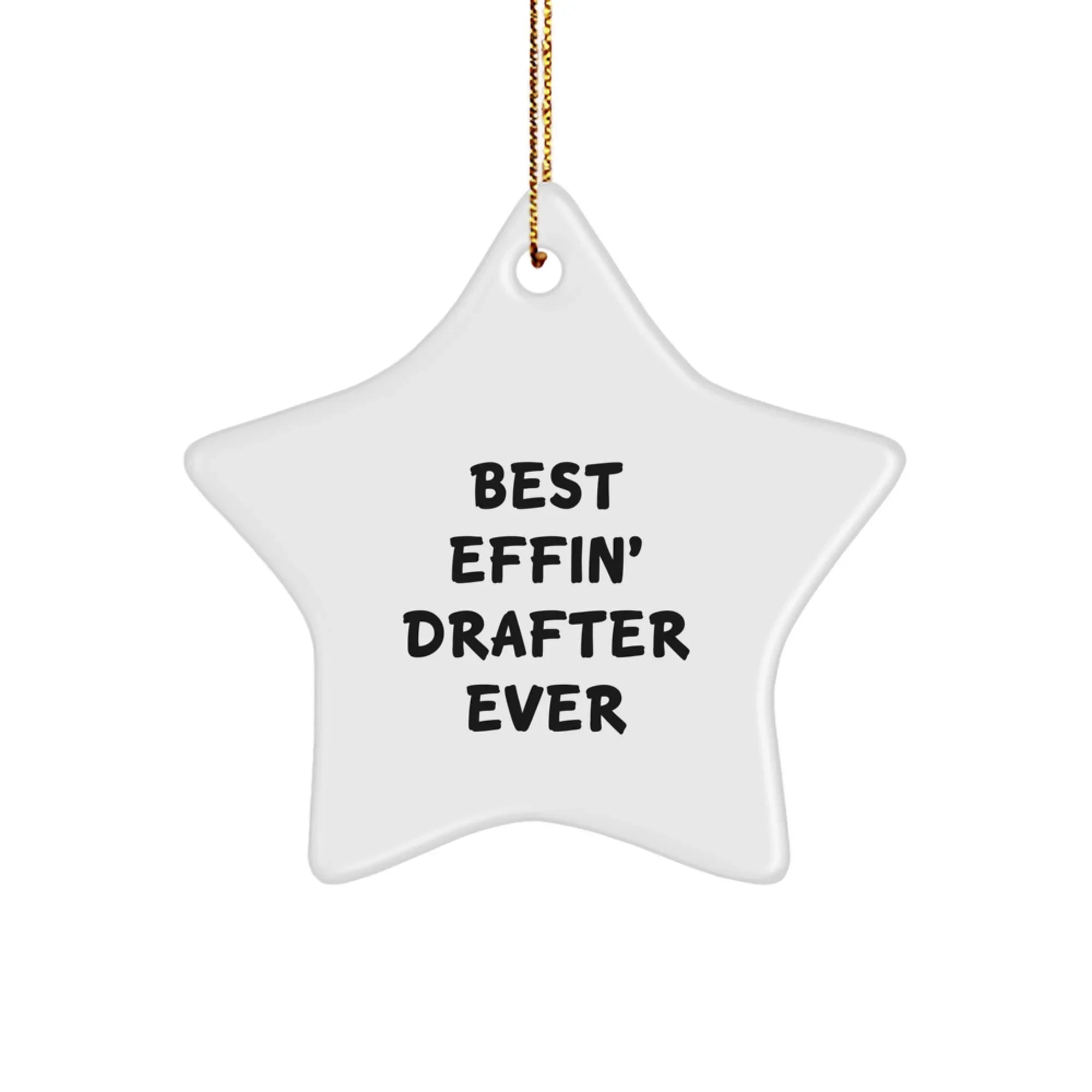 Funny Drafter Gifts for Him, Best Effin' Drafter Ever Star Ornament, White, Christmas Unique Gifts from Men to Family, Drafter Star Decoration