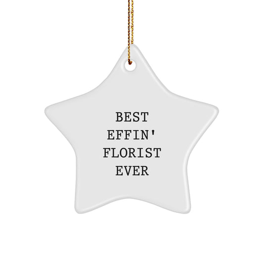 Funny Florist Gifts from Friends for Men Women, Best Effin' Florist Ever Star Ornament White Star Shaped Christmas Unique Gifts - Image 1