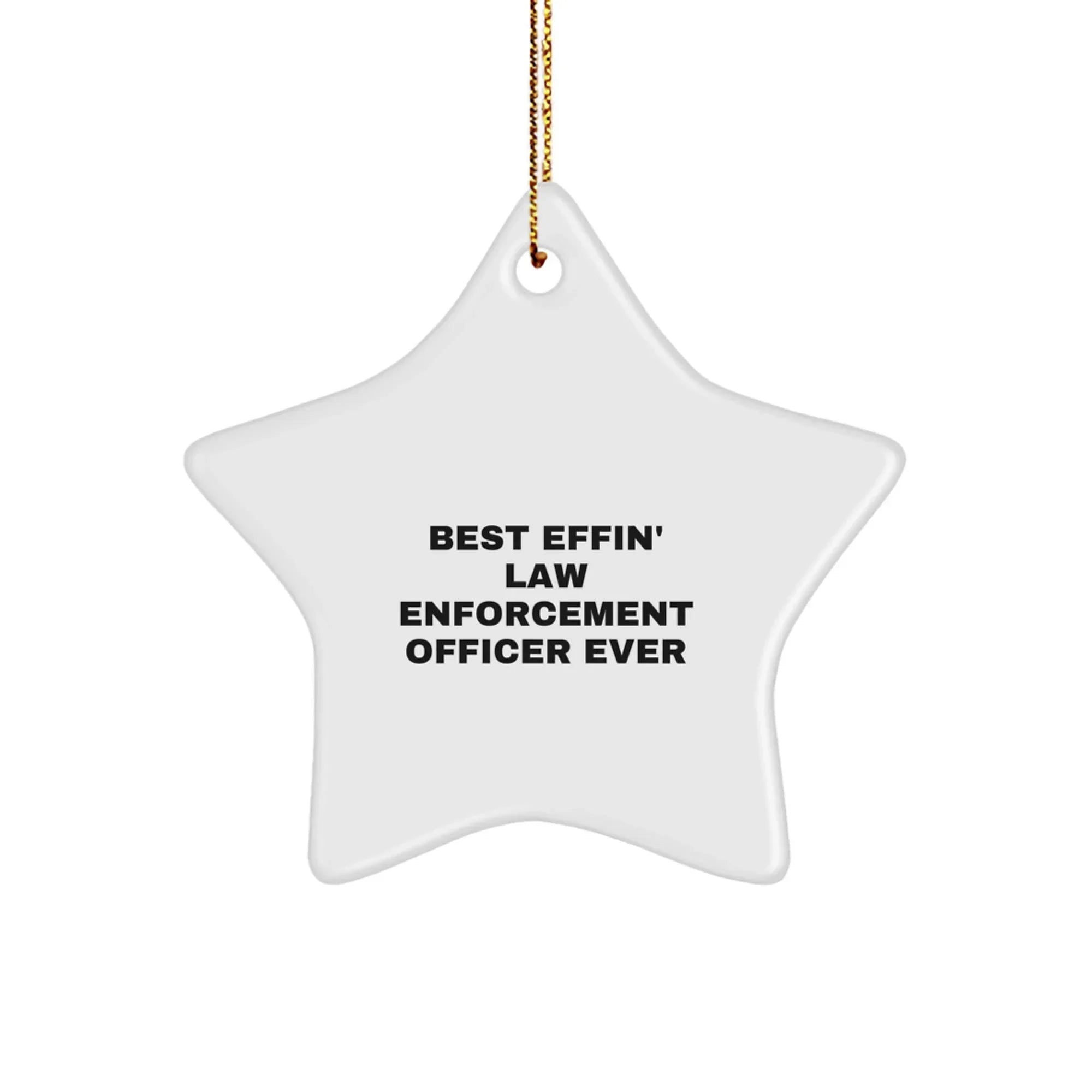 Funny Law Enforcement Officer Gifts from Friends for Christmas Unique Star Ornament with 'Best Effin' Law Enforcement Officer Ever' Quote, Star Shaped, White, Durable MDF, High-Gloss Plastic Finish