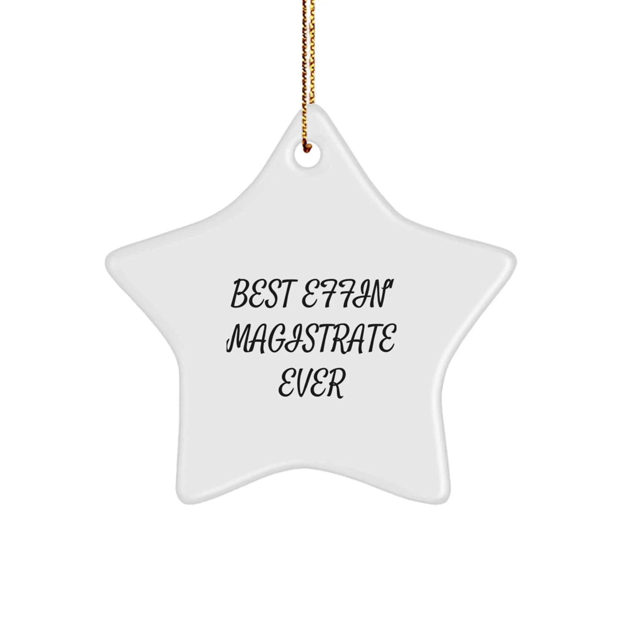 Funny Magistrate Star Ornament Gifts from Friends, Best Effin' Magistrate Ever Star Ornament Christmas Unique