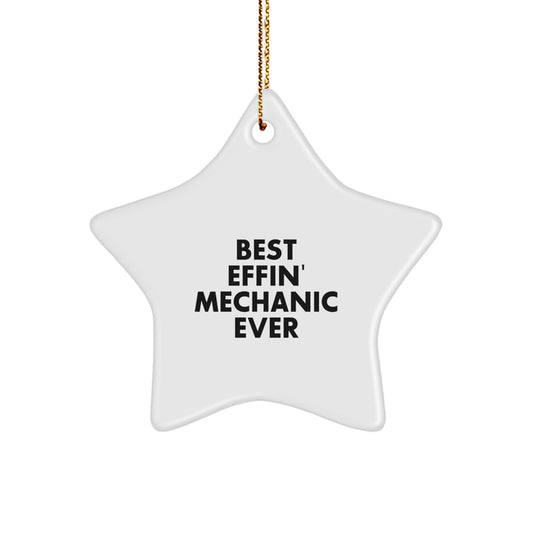 Funny Mechanic Gifts from Friends - Best Effin' Mechanic Ever Star Ornament, Mechanic Decor for Christmas Unique Gifts for Men, Mechanic Women, Coworkers, Family Home Decor - Image 1