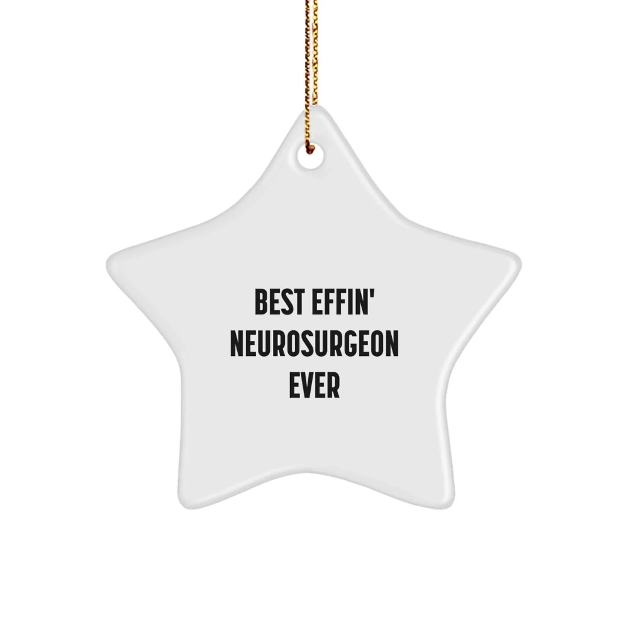 Funny Best Effin' Neurosurgeon Ever Star Ornament Gifts from Men to Neurosurgeon, Christmas Unique Decorations