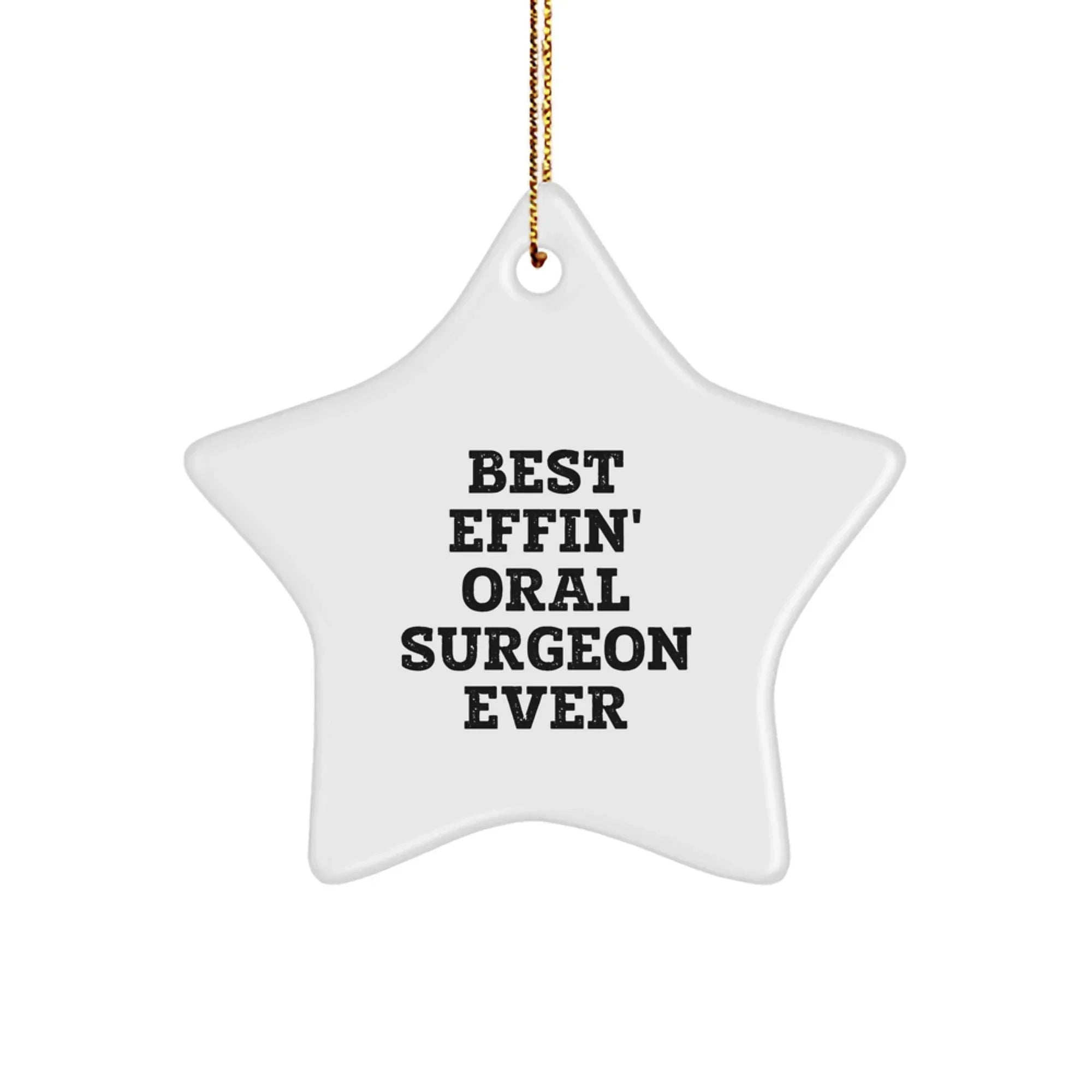 Funny Oral Surgeon Gifts from Friends - Best Effin' Oral Surgeon Ever Star Ornament for Christmas Unique Ideas for Oral Surgeon Men