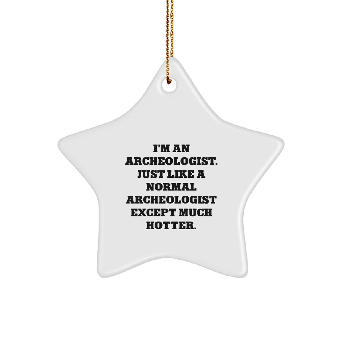 Christmas Ornament Gift for Coworkers - Archeologist, Just Like A Normal - Image 1