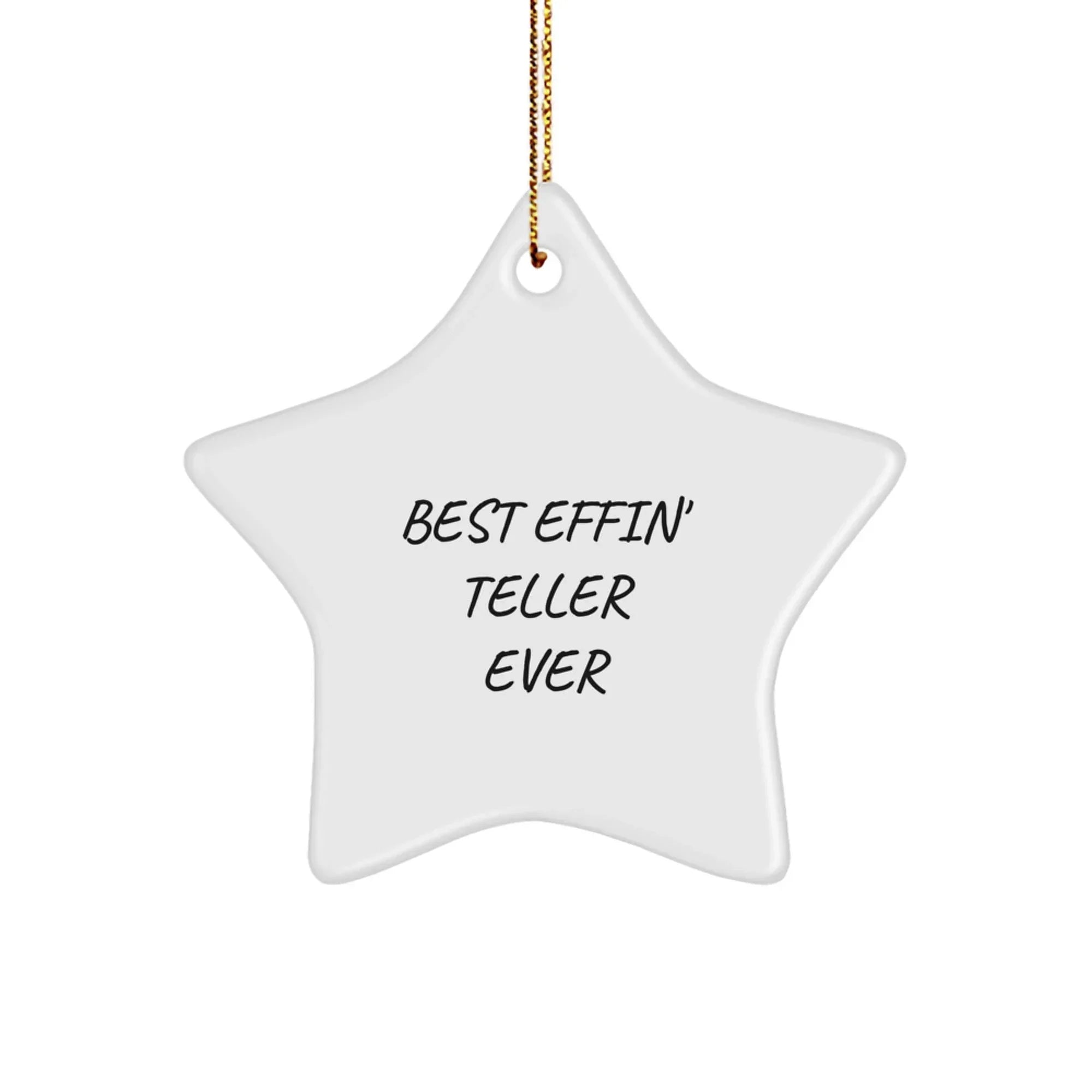 Funny Teller Gifts for Men - Best Effin' Teller Ever Star Ornament Christmas Decorations, Gifts from Friends for Coworkers, White Star Shaped MDF with High-Gloss Finish