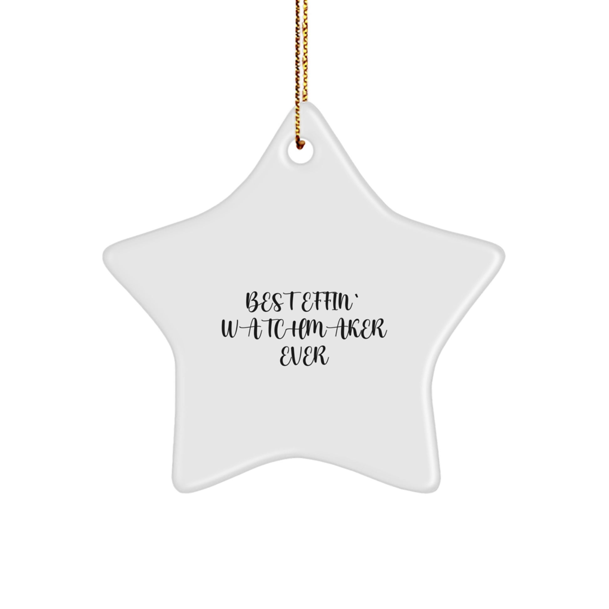 Funny Watchmaker Gifts from Best Effin' Watchmaker Ever, Star Ornament for Men, Unique Christmas Unique Gifts
