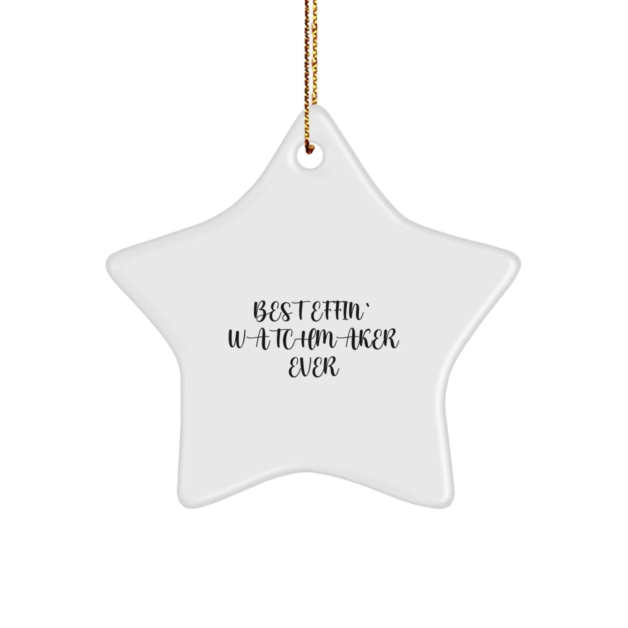 Funny Watchmaker Gifts from Best Effin' Watchmaker Ever, Star Ornament for Men, Unique Christmas Unique Gifts