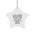 Nurse Practitioner Funny Star Ornament - I Am A Nurse Practitioner, Assume I'm Never Wrong.