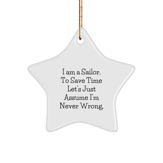 Funny Sailor Gifts from Men to Friends - Star Ornament, 'I'm Never Wrong' Quote, Christmas Unique Presents for Sailors - Image 1