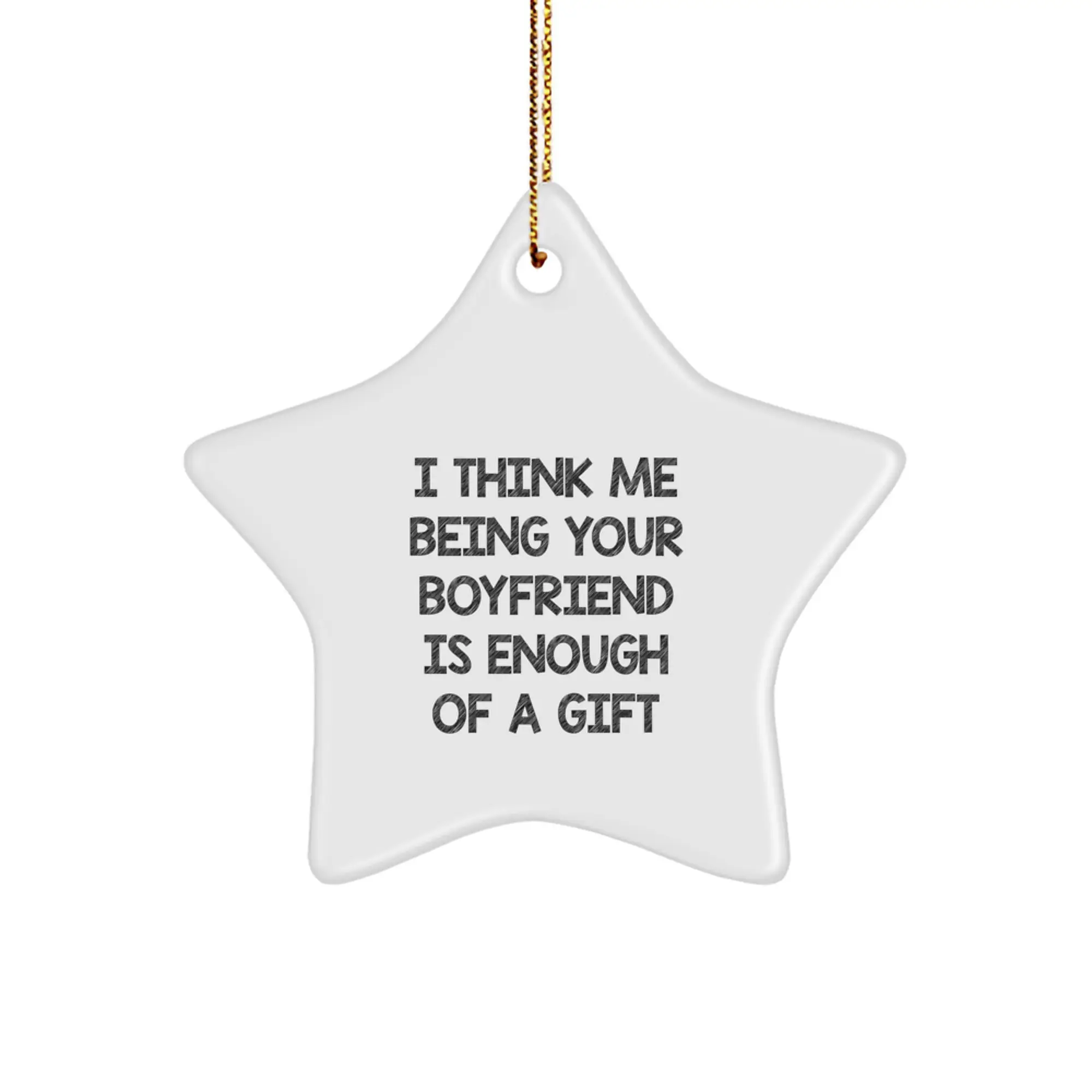 Funny Sweetheart Gifts from Men for Sweetheart Star Ornament I Think Me Being Your Sweetheart Is Enough Of A Gift Christmas Unique Decorations - Image 1
