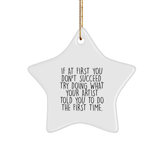 Artist Star Ornament Funny Quote Funny Artist Gifts for Christmas Unique Gifts from Friends - Image 1