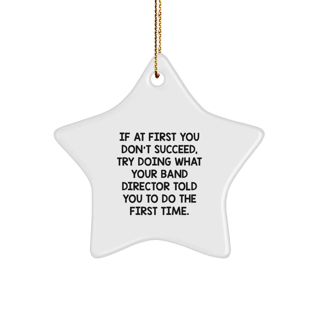 Funny Band Director White Star Christmas Tree Ornament - Do What the Band Director Told You To Do the First Time