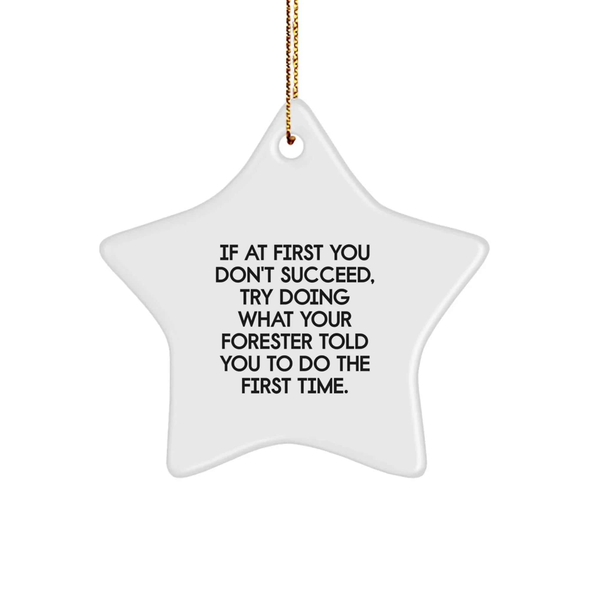 Funny 'If At First You Don't Succeed' Forester Gifts from Friends - Christmas Star Ornament - Star Shaped White Decorations