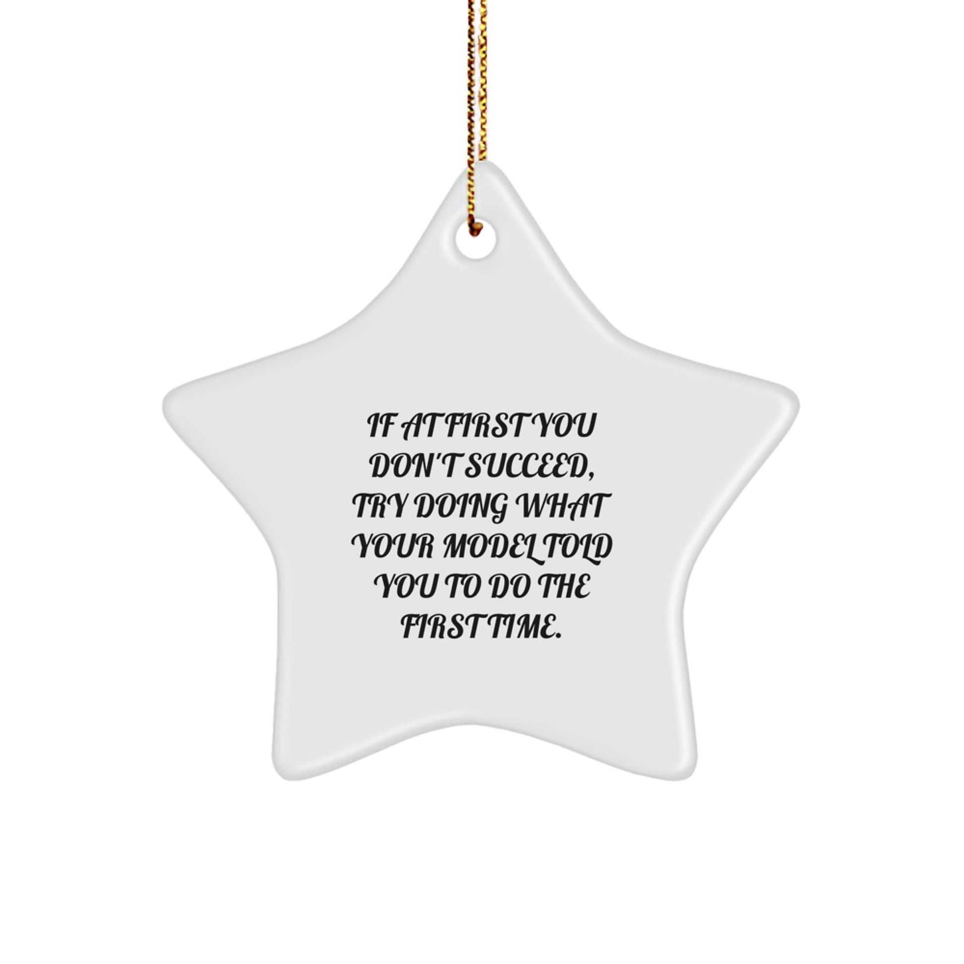 Funny Model Star Ornament, Gifts from Friends for Model Enthusiasts, Christmas Unique Gifts, Star Shaped Decorations, If At First You Don't Succeed Quote - Image 1
