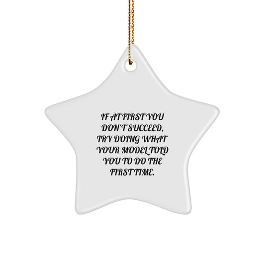 Funny Model Star Ornament, Gifts from Friends for Model Enthusiasts, Christmas Unique Gifts, Star Shaped Decorations, If At First You Don't Succeed Quote - Image 1