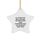 Funny Supervisor Star Ornament for Christmas with Inspirational Quote, 'If At First You Don't Succeed, Try Doing What Your Supervisor Told You To Do The First Time.'