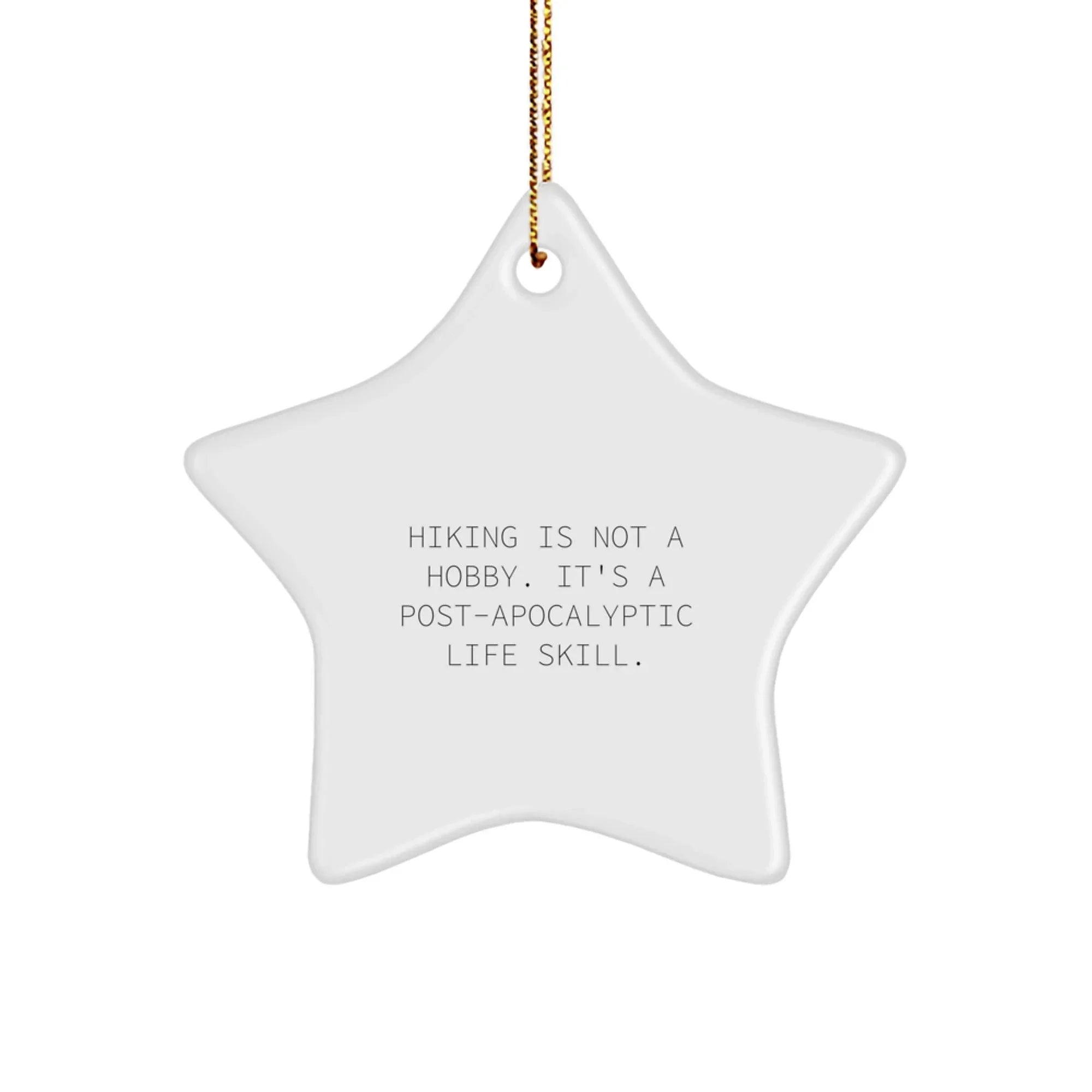 Hiking Enthusiast Gifts from Friends - Funny Star Ornament for Christmas - Hiking Is Not A Hobby Life Skill