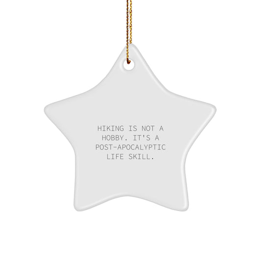 Hiking Enthusiast Gifts from Friends - Funny Star Ornament for Christmas - Hiking Is Not A Hobby Life Skill - Image 1