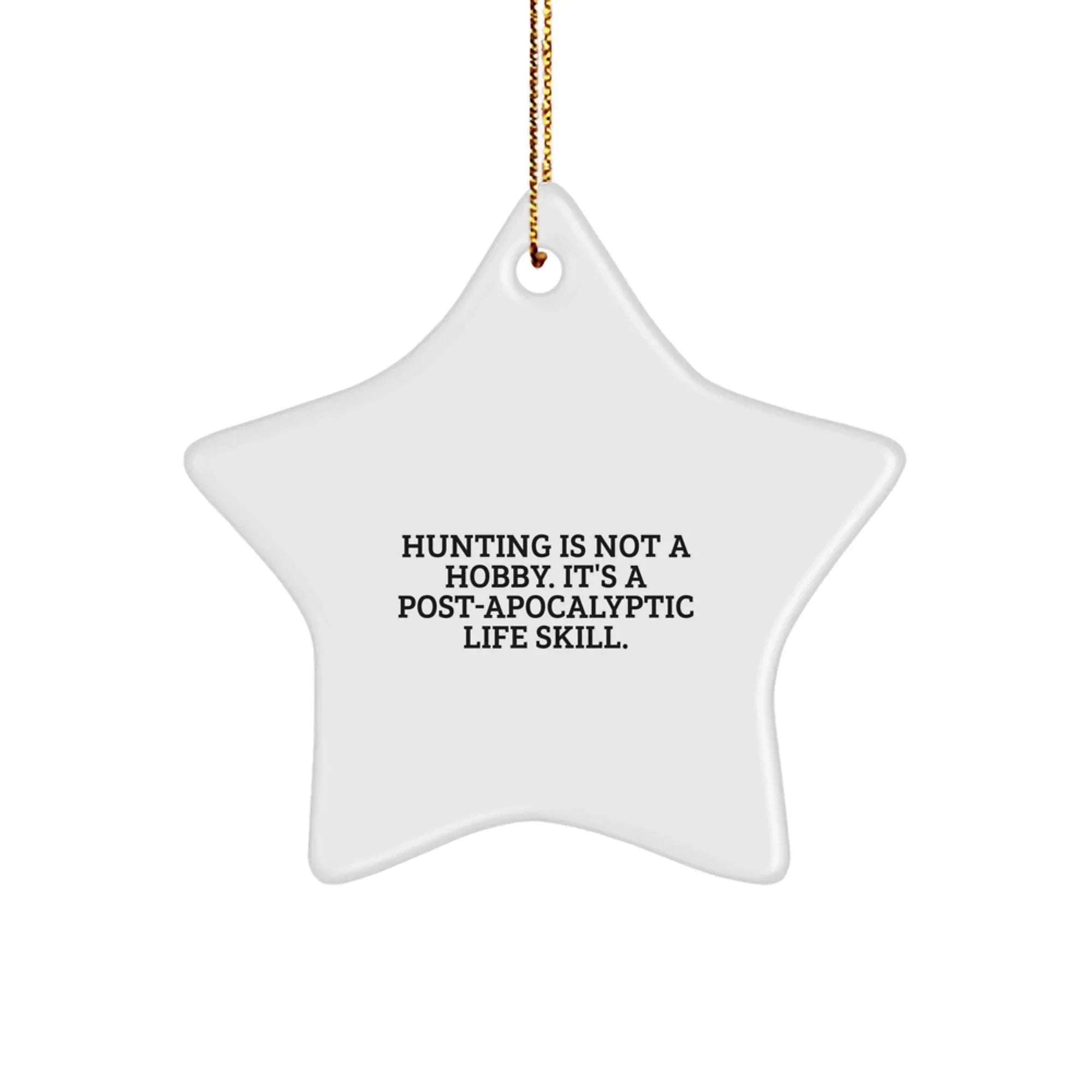 Funny Hunting Gifts for Men from Friends - Star Ornament for Christmas Decorations, Post-apocalyptic Life Skill Humor