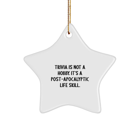 Trivia Fun Gifts from Friends and Family Christmas Unique Star Ornaments, 'Trivia Is Not A Hobby. It's A Post-apocalyptic Life Skill.' - Image 1