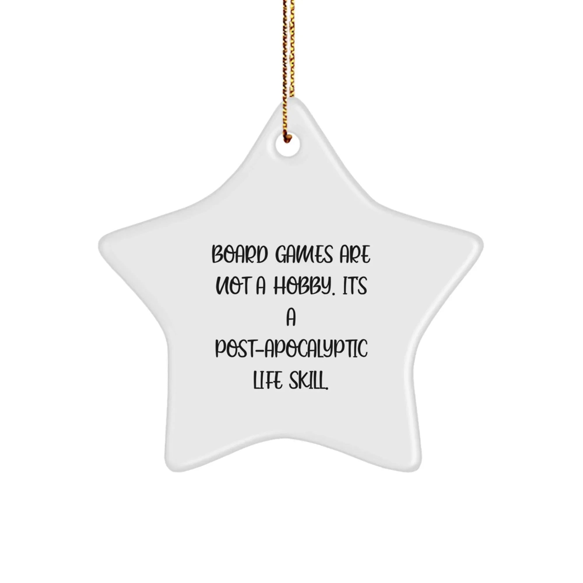Funny Board Games Star Christmas Tree Ornament, 'Board Games Are Not A Hobby. It's A Post-apocalyptic Life Skill.' Unique Gifts