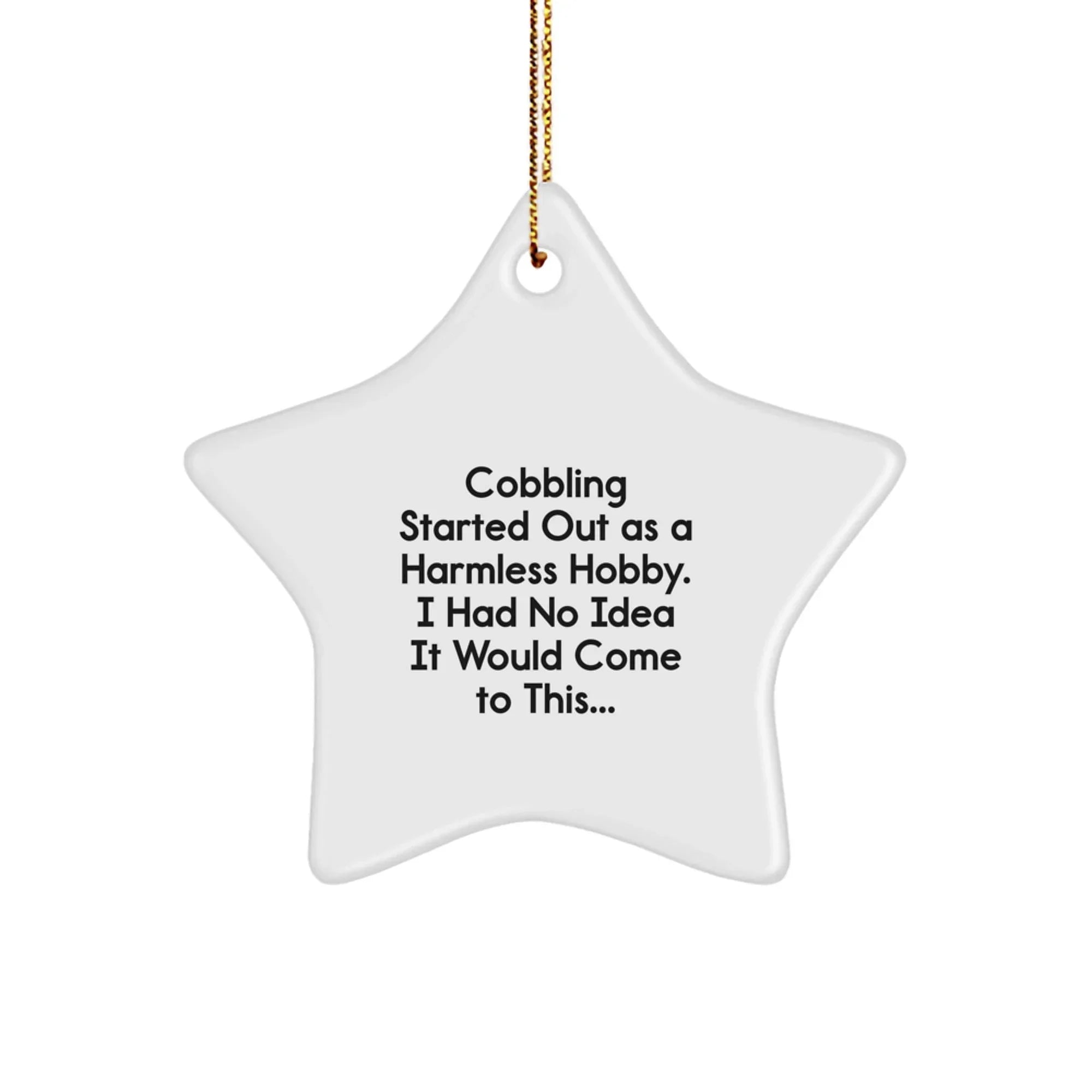 Funny Cobbling Gifts for Cobbling Enthusiasts, Star Ornament from Gifts from Family, Friends, or Coworkers for Christmas Unique Gifts