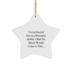 Trivia Started Out As A Harmless Hobby, Funny Star Ornament, Christmas Unique Gifts