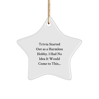 Trivia Started Out As A Harmless Hobby, Funny Gifts for Men, Women, and Friends, Star Ornament, Christmas Unique Gifts from Family - Image 1
