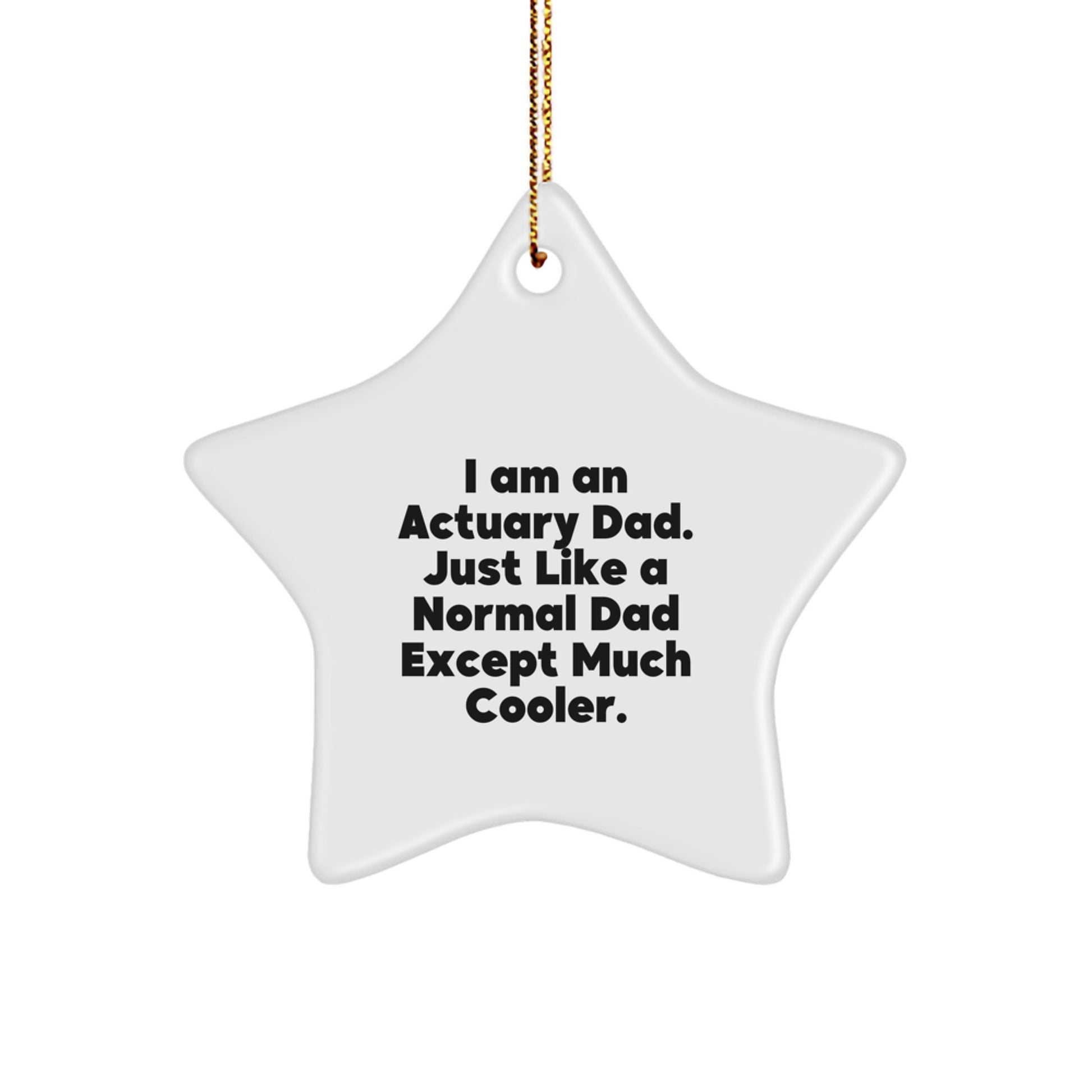 Funny Actuary Dad Gifts - Unique Star Ornament for Actuary Men, Christmas Unique Gifts for Actuary Friends, Family - Image 1