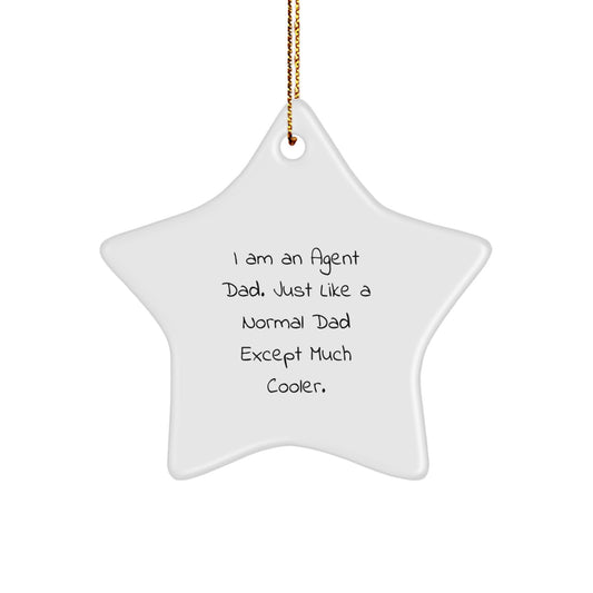 Funny Agent Dad Star Ornament, Gifts from Men to Agent, Christmas Unique Gifts, Agent Star Shape Decorations, I'm an Agent Dad except Much Cooler - Image 1