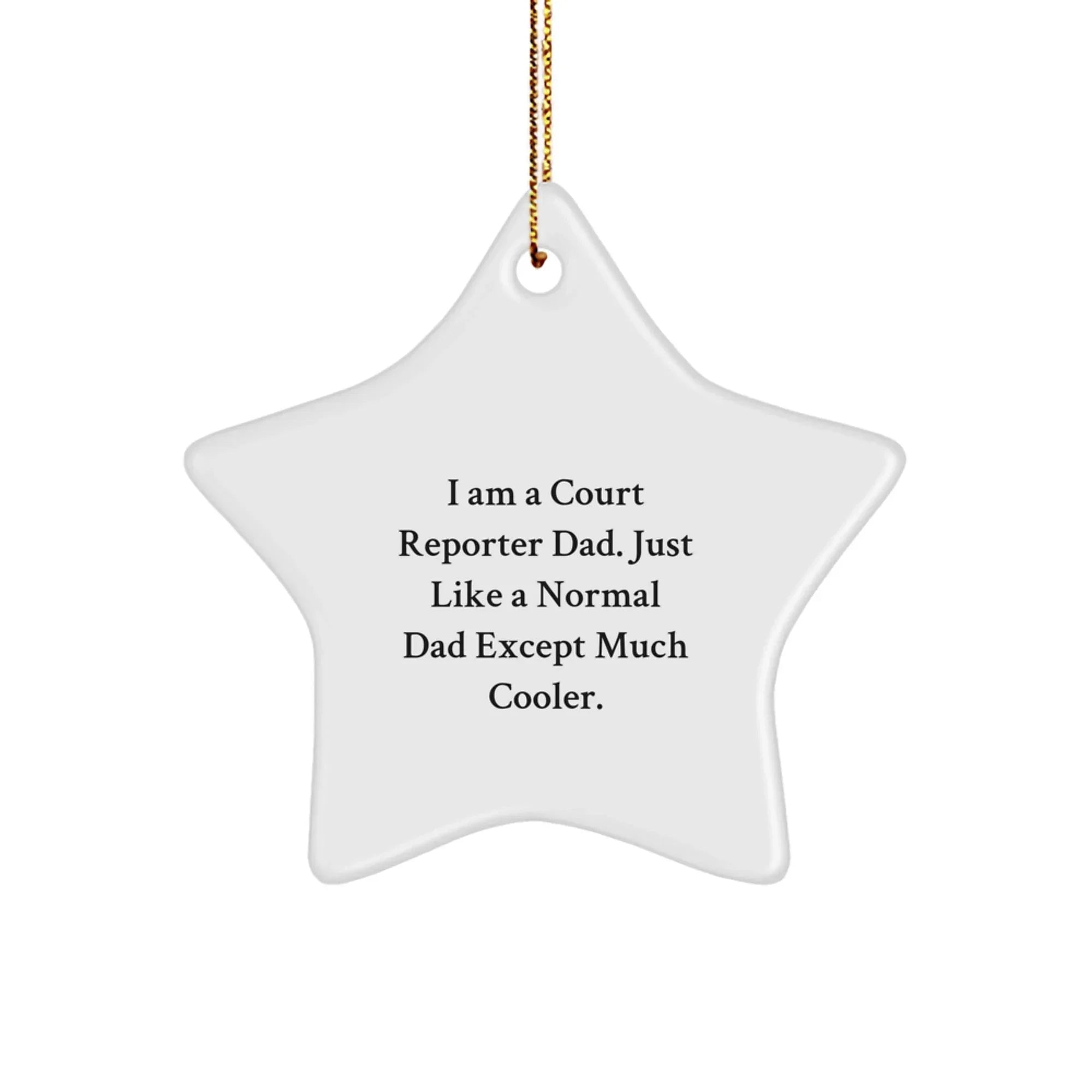 Funny Court Reporter Gifts from Dad - Star Ornament for Court Reporter Men, Unique Christmas Unique Gifts for Court Reporter, 'I Am A Court Reporter Dad' - White Star Shaped Decoration
