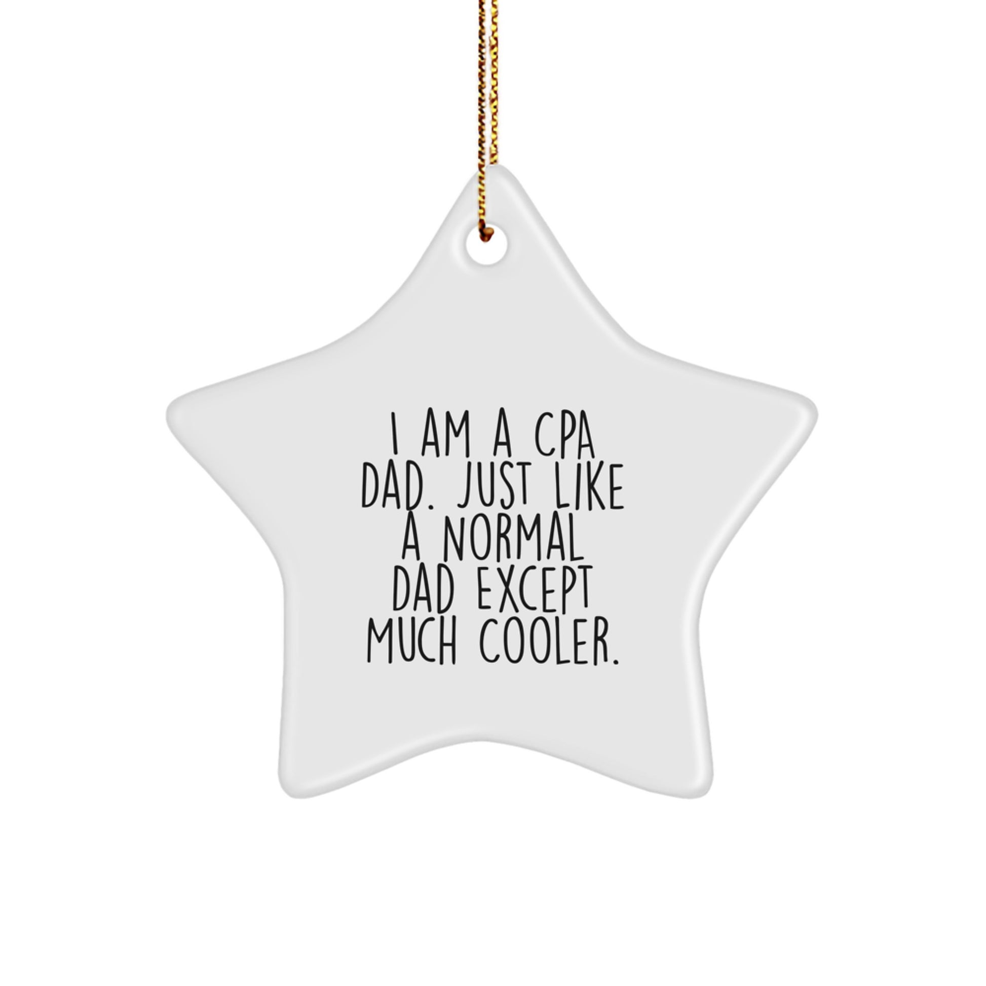 Funny CPA Gifts for Men, White Star Ornament, I Am A Cpa Dad Gifts from Family - Image 1