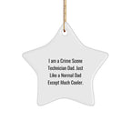 Crime Scene Technician Star Ornament - 'I Am A Crime Scene Technician Dad. Just Like A Normal Dad Except Much Cooler