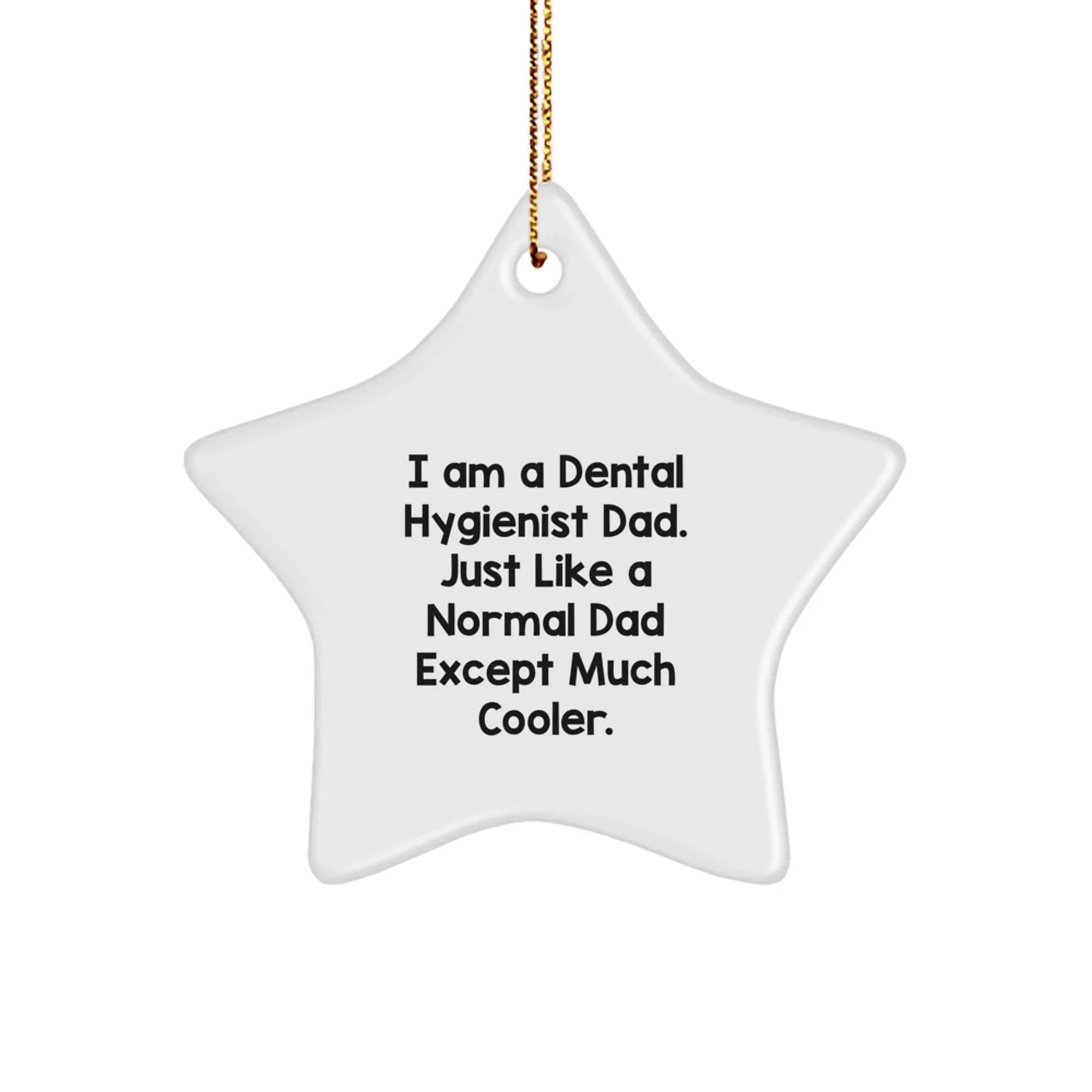 Funny Dental Hygienist Dad Star Ornament, Unique Gifts for Him, Christmas Decorations, Star Shaped Decoration, Gifts from Dad to Dental Hygienist Son