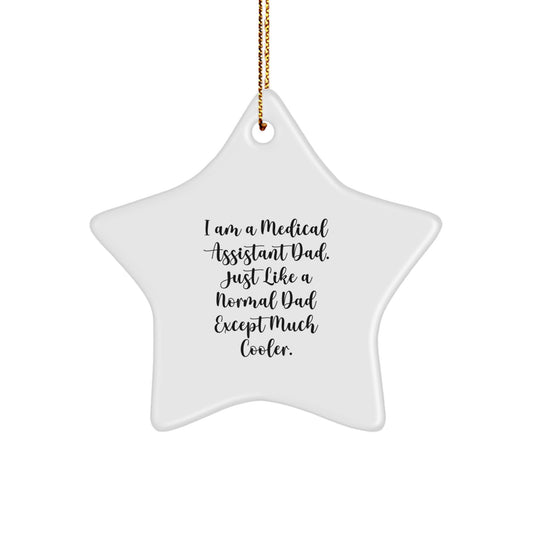 Medical Assistant Dad Gifts, Star Ornament, Funny Quote, Christmas Unique Gifts from Family to Medical Assistant - Image 1