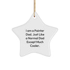 Funny Painter Dad Gifts: 'I Am A Painter Dad' Star Ornament, Unique Christmas Unique Gifts from Dad to Painter Friends and Family