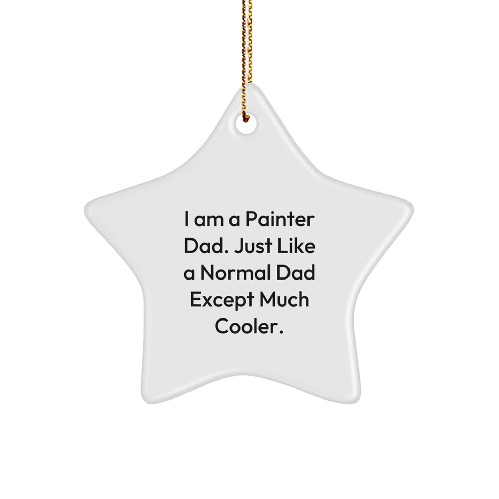 Funny Painter Dad Gifts: 'I Am A Painter Dad' Star Ornament, Unique Christmas Unique Gifts from Dad to Painter Friends and Family - Image 1