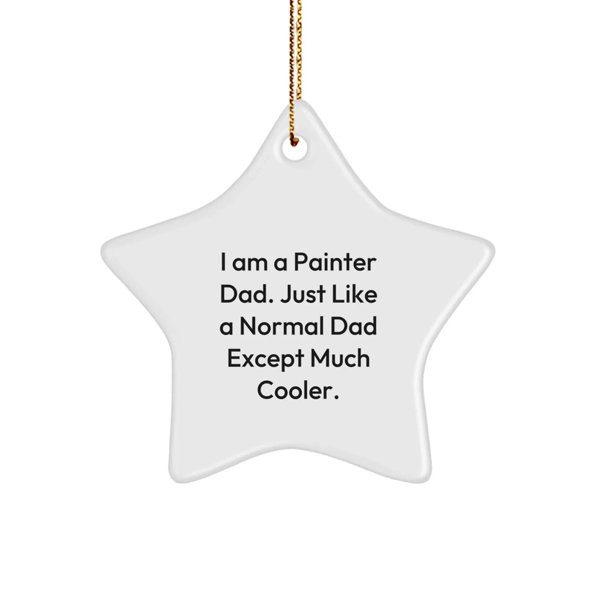Funny Painter Dad Gifts: 'I Am A Painter Dad' Star Ornament, Unique Christmas Unique Gifts from Dad to Painter Friends and Family