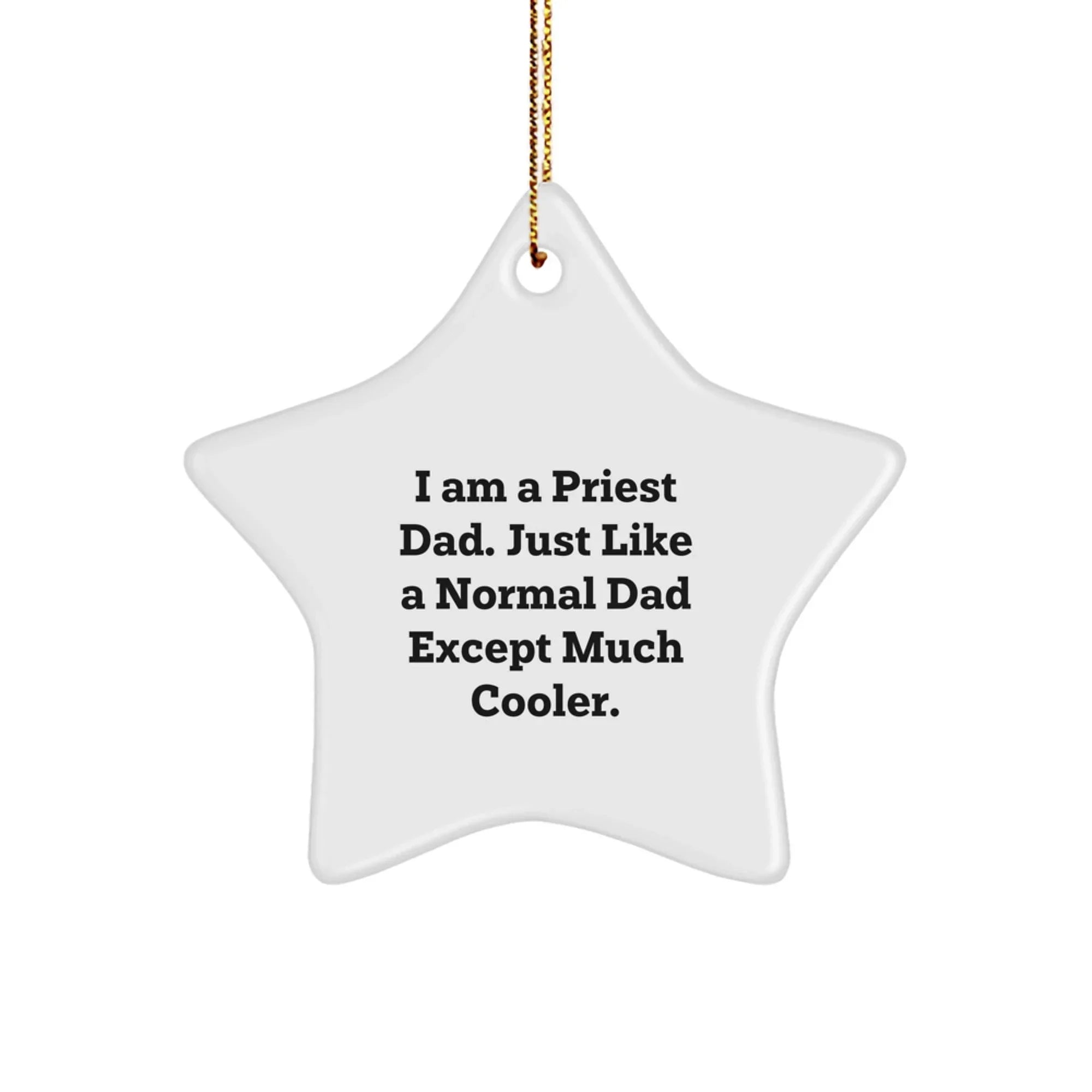 Funny Priest Star Ornament Gifts from a Proud Dad - 'I Am A Priest Dad'