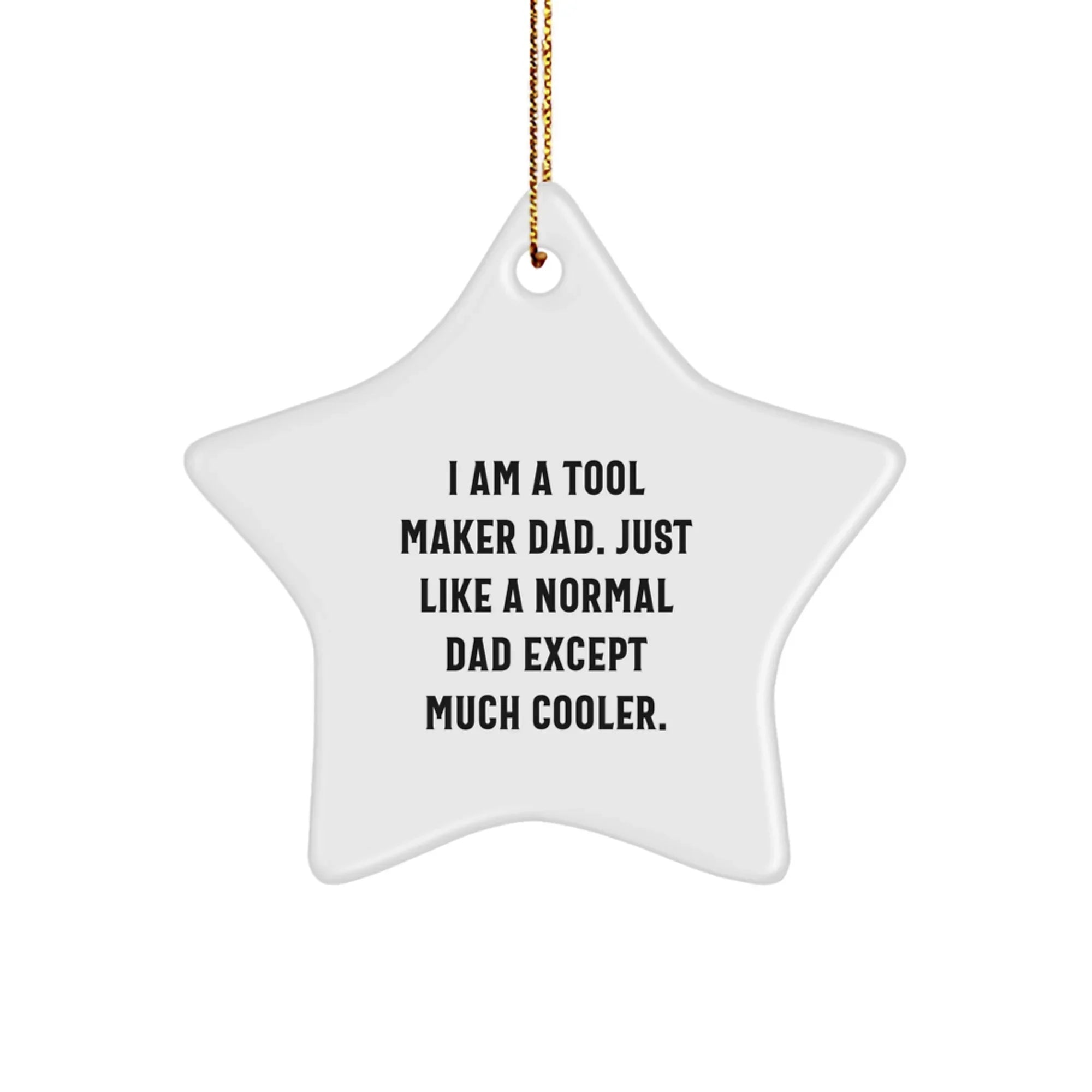 Funny Tool Maker Gifts - Tool Maker Dad Star Ornament for Men - Unique Christmas Unique Gifts from Dad to Son
