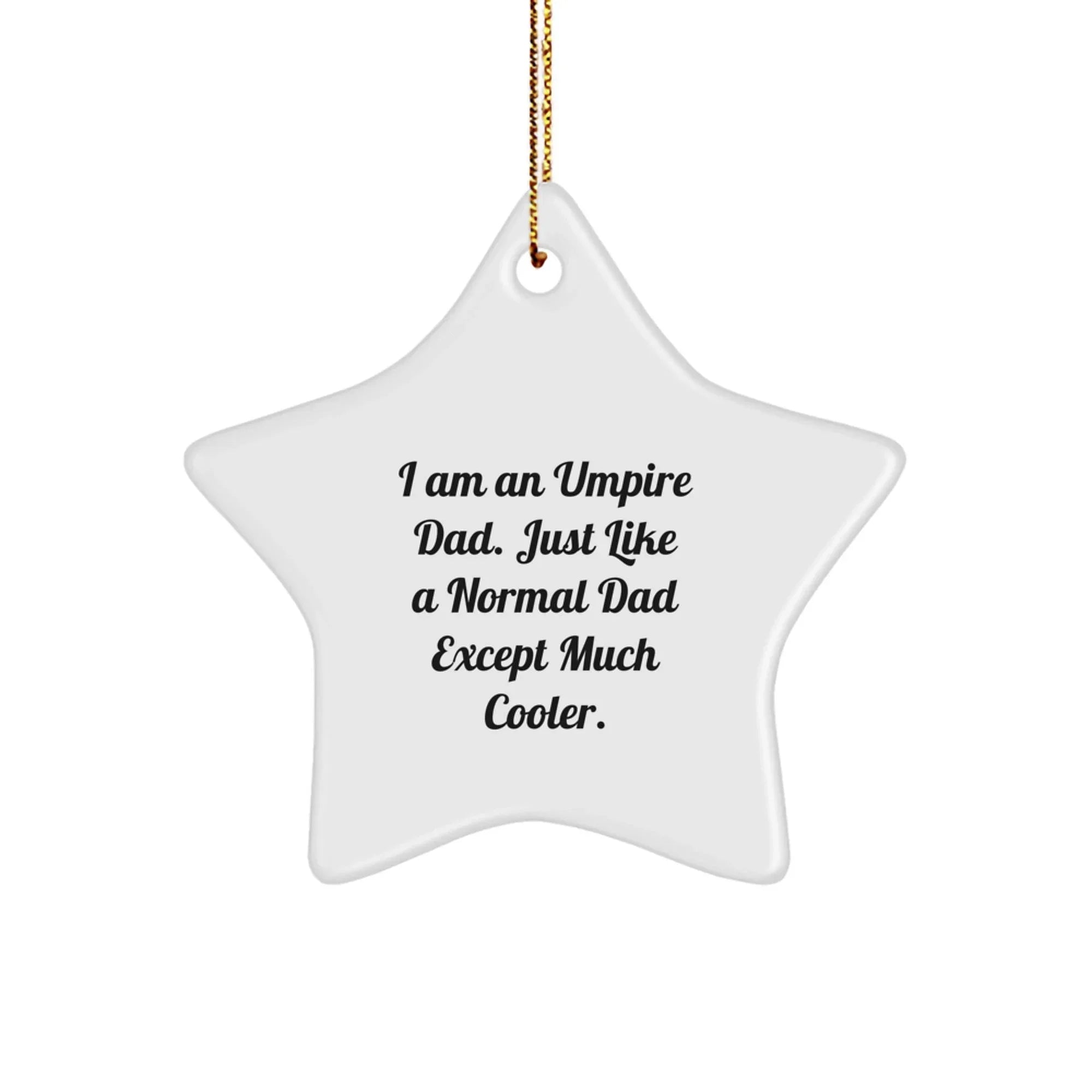 Funny Umpire Gifts for Dad - I Am An Umpire Dad Star Ornament, Christmas Unique Gifts from Men, Christmas Decorations for Umpire Enthusiasts