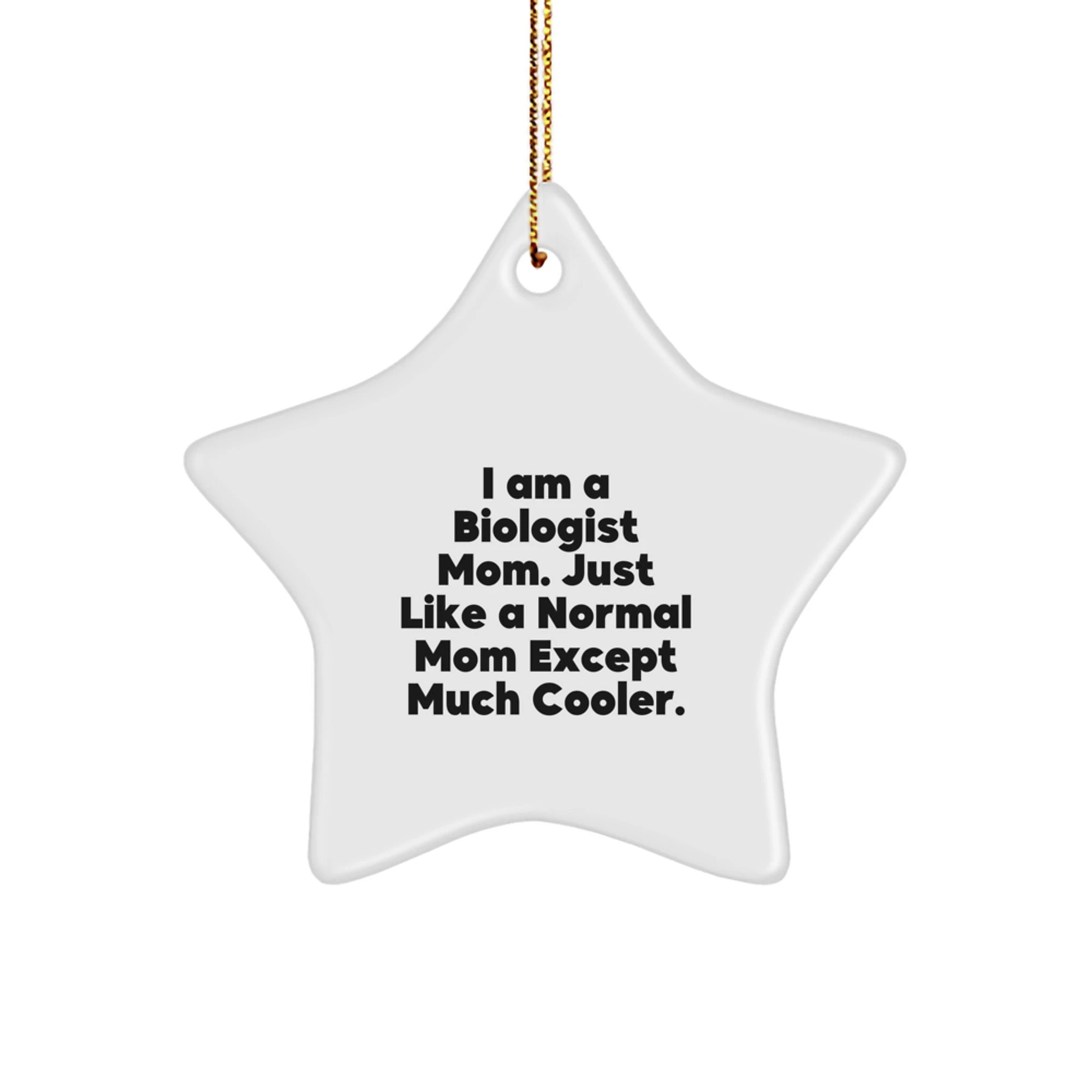 Funny Biologist Mom Gifts for Christmas - Biologist Star Ornament, 'I Am A Biologist Mom' Unique Star Decoration Gifts from Friends, Family, Coworkers