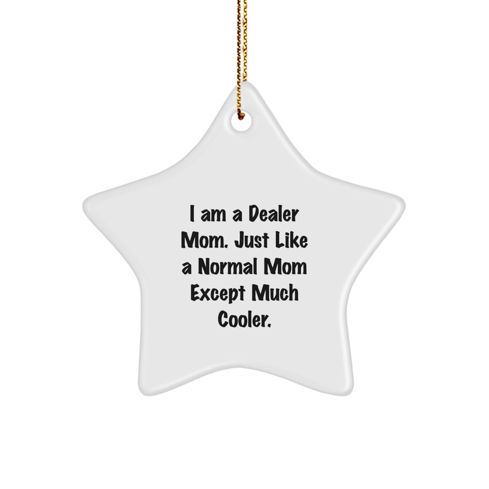 Funny Dealer Mom Star Ornament Gifts from Mom, Unique Christmas Decor for Dealer, I Am A Dealer Mom Funny Star Ornament