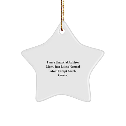 Financial Advisor Mom's Cool Christmas Unique Gift, Star Ornament for Men, Women, Friends, Coworkers, Family, 'I Am A Financial Advisor Mom...' - Image 1
