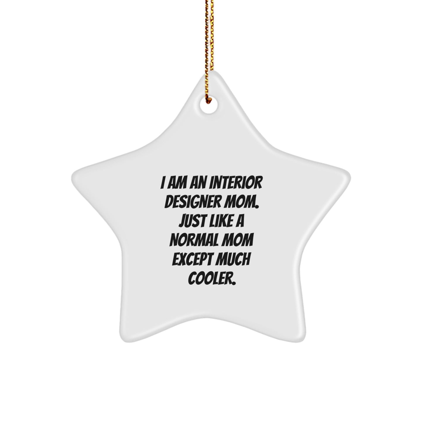 Cool Mom Gifts from Interior Designer Friends for Their Star Ornament Lover, Funny Mom Quotes, Christmas Unique Gifts - Image 1