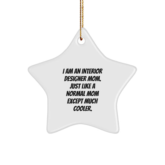 Cool Mom Gifts from Interior Designer Friends for Their Star Ornament Lover, Funny Mom Quotes, Christmas Unique Gifts - Image 1