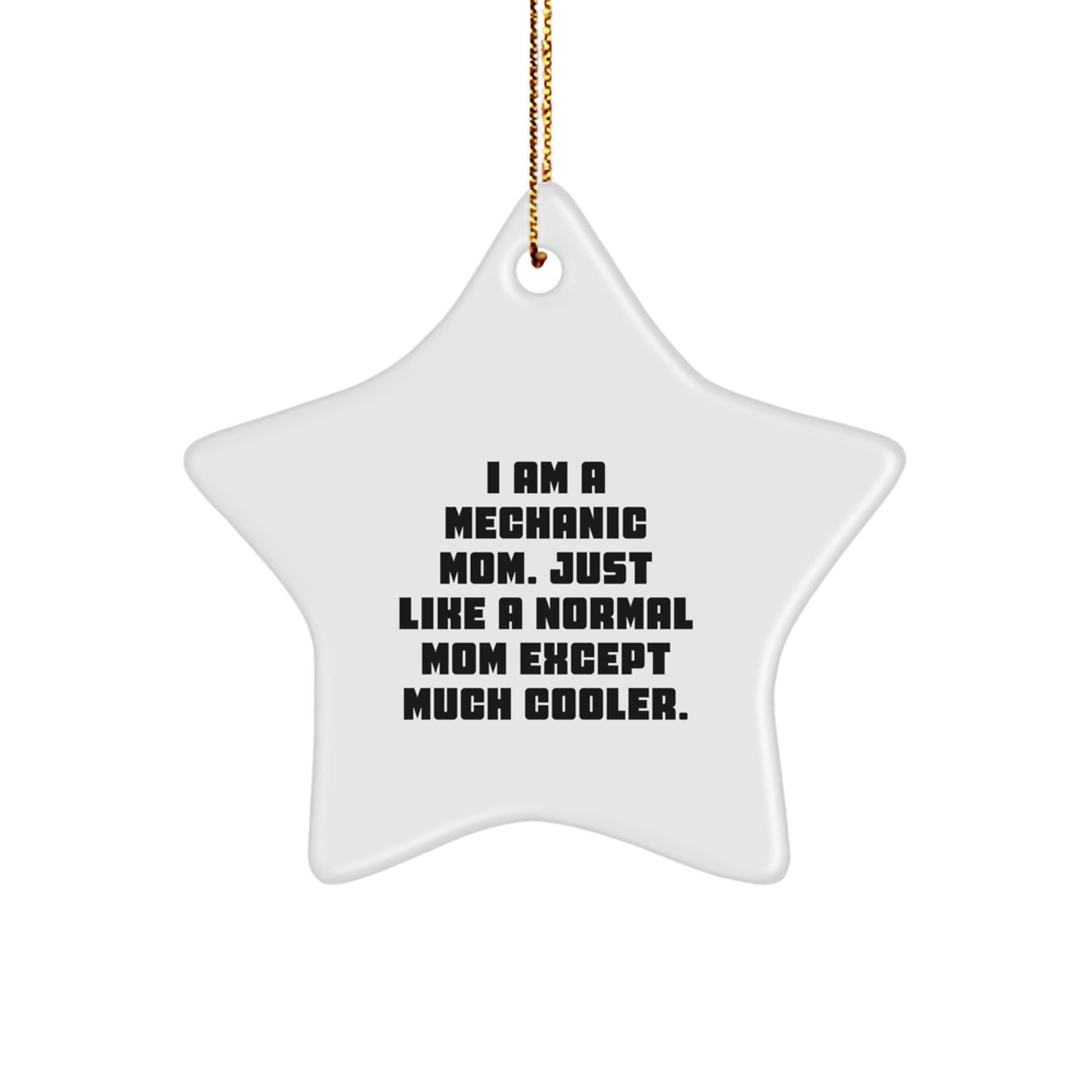 Mechanic Mom's Cool Star Ornament Gift for Men, Funny Quote, Star Shaped, White Color, Gifts from Mechanic Friends